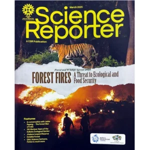 Science Reporter March 2025 Raging Flames: Forest Fires and Their Impact on Ecology Food Security